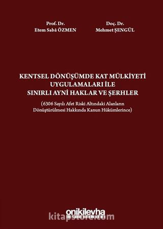 Kentsel Dönüşümde Kat Mülkiyeti Uygulamaları ile Sınırlı Ayni Haklar ve Şerhler