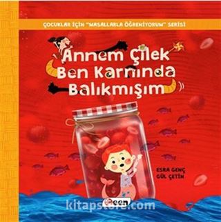 Annem Çilek Ben Karnında Balıkmışım