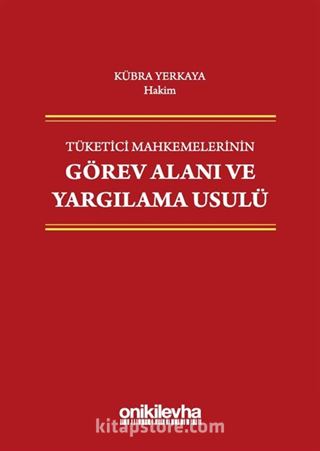 Tüketici Mahkemelerinin Görev Alanı ve Yargılama Usulü