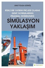 Riskli Bir Yatırım Projesi Olarak Gemi Yatırımlarının Finansal Değerlemesi:Simülasyon Yaklaşımı