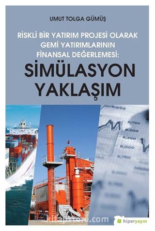 Riskli Bir Yatırım Projesi Olarak Gemi Yatırımlarının Finansal Değerlemesi:Simülasyon Yaklaşımı