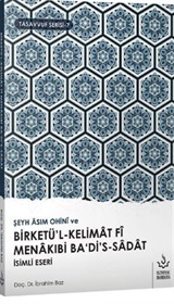 Şeyh Asım Ohini ve Birketül Kelimat Fi Menakıbi Badis Sadat İsimli Eseri