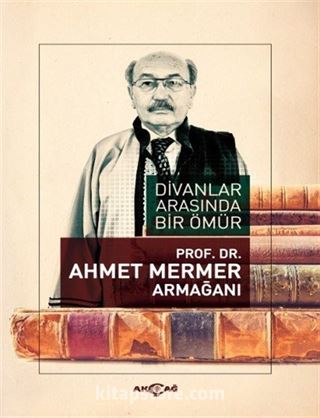 Divanlar Arasında Bir Ömür Ahmet Mermer Armağanı