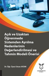 Açık ve Uzaktan Öğrenmede Sistemden Ayrılma Nedenlerinin Değerlendirilmesi ve Tahmin Modeli Önerisi