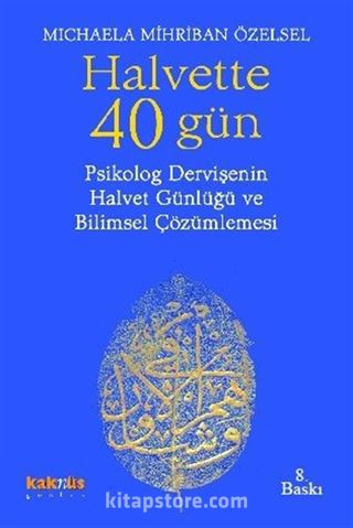 Halvette 40 Gün Psikolog Bir Dervişe'nin Halvet Günlüğü ve Bilimsel Çözümlemesi