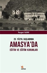 20. Yüzyıl Başlarında Amasya'da Eğitim ve Eğitim Kurumları