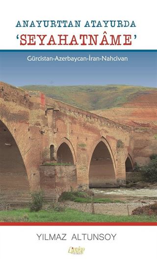 Anayurttan Atayurda Seyehatname (Gürcistan-Azerbaycan-İran-Nahcivan)