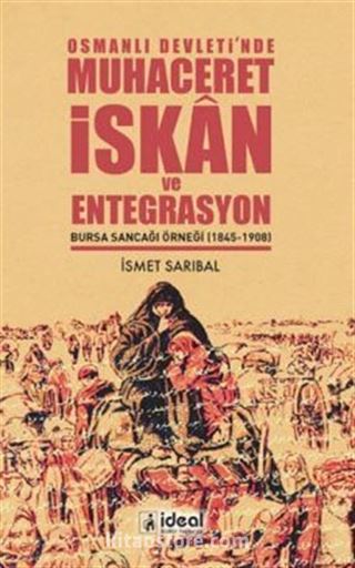 Osmanlı Devleti'nde Muhaceret, İskan ve Entegrasyon Bursa Sancağı Örneği (1845-1908)