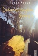 Dokunabilseydim Güneş'e