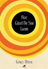 Bize Güzel Bir Son Lazım