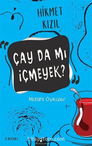 Çay da mı İçmeyek?