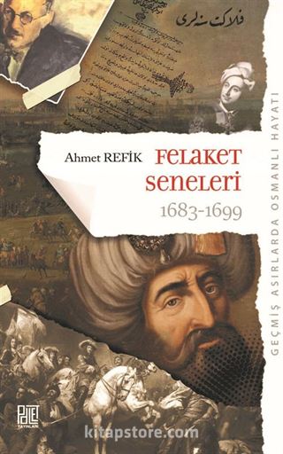 Geçmiş Asırlarda Osmanlı Hayatı Felaket Seneleri (1683-1699) (Orijinal Metin)