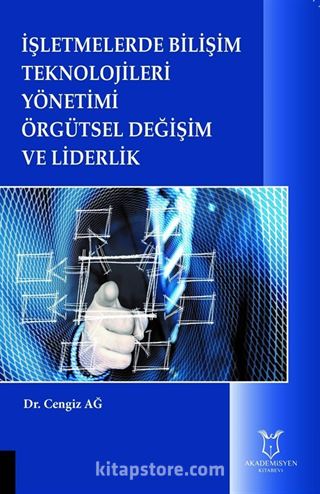 İşletmelerde Bilişim Teknolojileri Yönetimi Örgütsel Değişim ve Liderlik