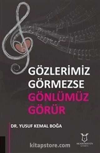 Gözlerimiz Görmezse Gönlümüz Görür