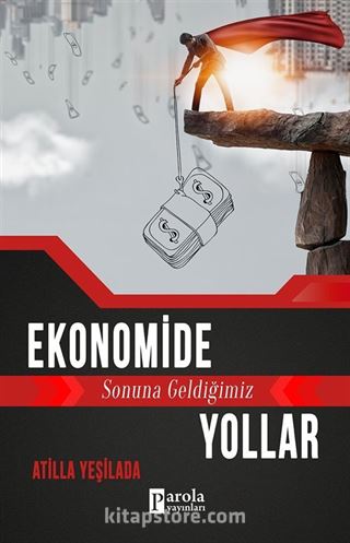 Ekonomide Sonuna Geldiğimiz Yollar