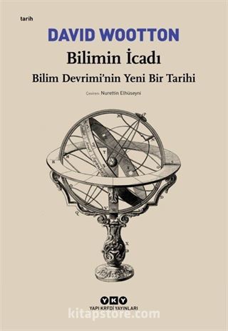 Bilimin İcadı- Bilim Devrimi'nin Yeni Bir Tarihi