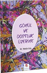 Gönül ve Dostluk Üzerine