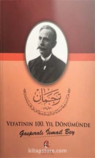 Vefatının 100. Yıl Dönümünde Gaspıralı İsmail Bey