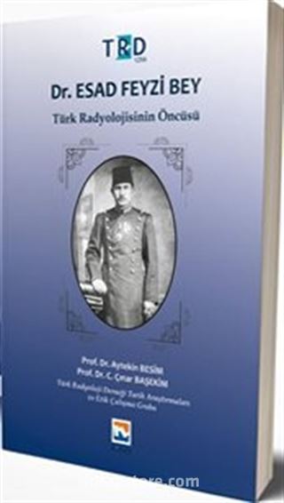 Dr. Esad Feyzi Bey Türk Radyolojisinin Öncüsü