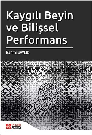 Kaygılı Beyin ve Bilişsel Performans