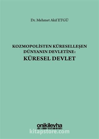 Kozmopolisten Küreselleşen Dünyanın Devletine: Küresel Devlet