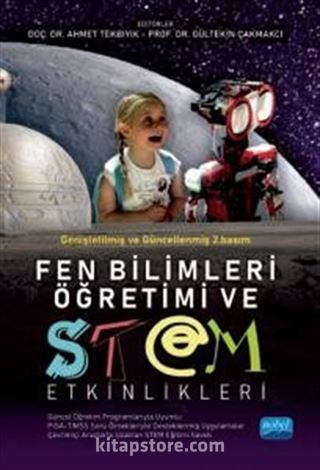 Fen Bilimleri Öğretimi ve Stem Etkinlikleri (Güncel Öğretim Programlarıyla Uyumlu, PISA-TIMSS Soru Örnekleriyle İlişkilendirilmiş)