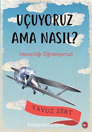 Uçuyoruz Ama Nasıl?