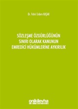 Sözleşme Özgürlüğünün Sınırı Olarak Kanunun Emredici Hükümlerine Aykırılık