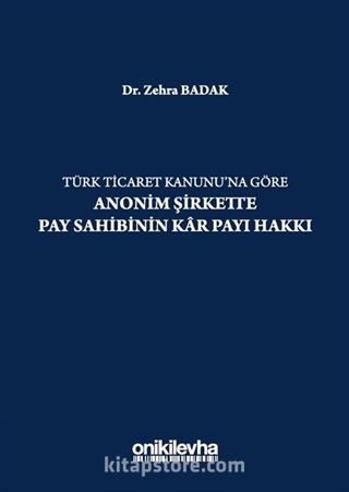 Türk Ticaret Kanununa Göre Anonim Şirkette Pay Sahibinin Kar Payı Hakkı