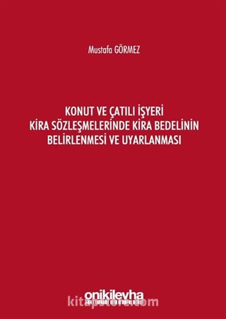 Konut ve Çatılı İşyeri Kira Sözleşmelerinde Kira Bedelinin Belirlenmesi ve Uyarlanması