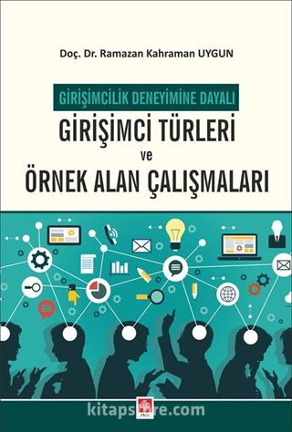 Girişimcilik Deneyimine Dayalı Girişimci Türleri ve Örnek Alan Çalışmaları