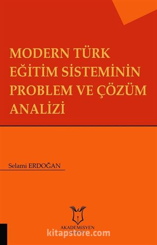 Modern Türk Eğitim Sisteminin Problem ve Çözüm Analizi