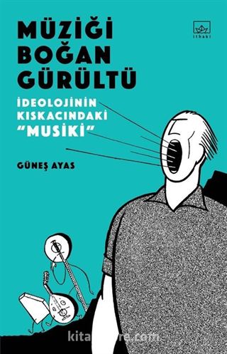 Müziği Boğan Gürültü: İdeolojinin Kıskacında 'Musiki'