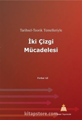 Tarihsel - Teorik Temelleriyle İki Çizgi Mücadelesi