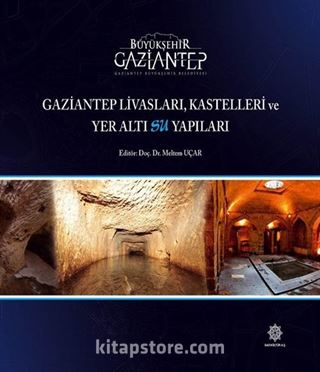 Gaziantep Livasları, Kastelleri ve Yer Altı Su Yapıları