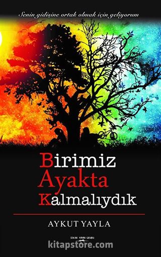 Birimiz Ayakta Kalmalıydık