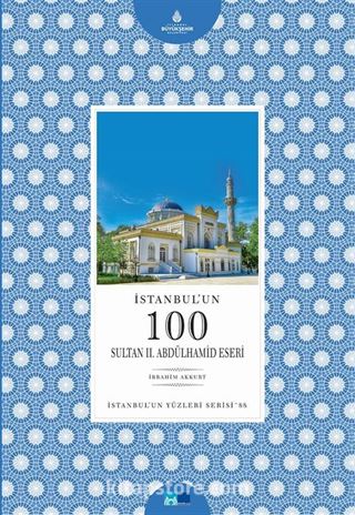 İstanbul'un 100 Sultan II. Abdülhamid Eseri