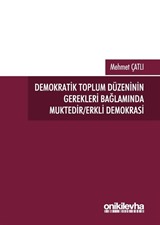 Demokratik Toplum Düzeninin Gerekleri Bağlamında Muktedir/Erkli Demokrasi