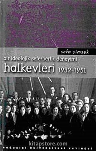 Bir İdeolojik Seferberlik Deneyimi Halkevleri 1932-1951