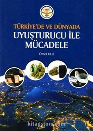 Türkiye'de ve Dünyada Uyuşturucu ile Mücadele