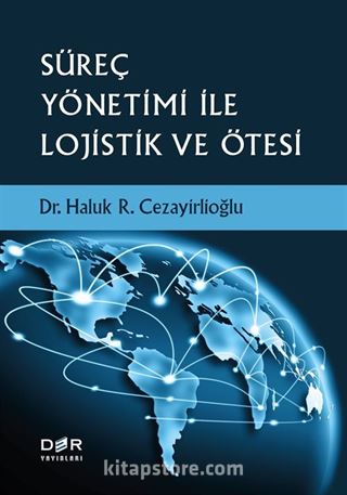 Süreç Yönetimi İle Lojistik ve Ötesi