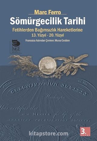 Sömürgecilik Tarihi Fetihlerden Bağımsızlık Hareketlerine Kadar 13.-20. Yüzyıl