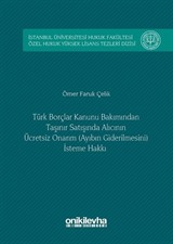 Türk Borçlar Hukuku Bakımından Taşınır Satışında Alıcının Ücretsiz Onarım (Ayıbın Giderilmesini) İsteme Hakkı İstanbul Üniversitesi Hukuk Fakültesi Özel Hukuk Yüksek Lisans Tezleri Dizisi No: 6