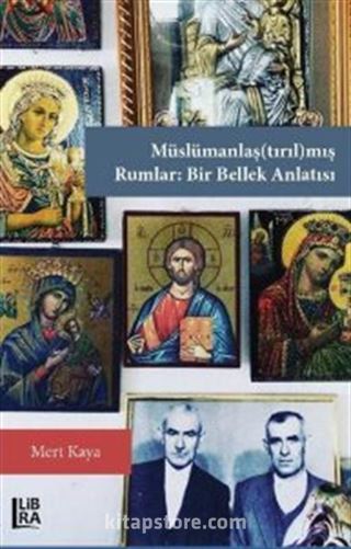 Müslümanlaş(tırıl)mış Rumlar: Bir Bellek Anlatısı