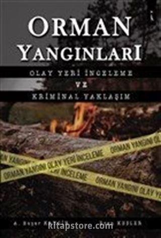 Orman Yangınları Olay Yeri İncleme ve Kriminal Yaklaşım