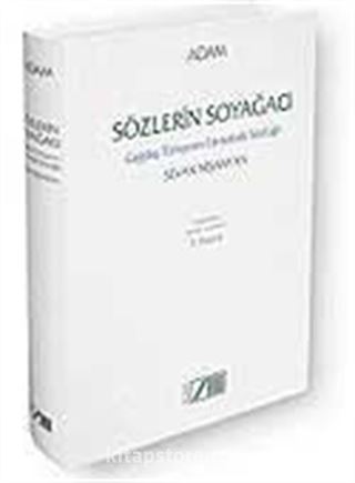 Sözlerin Soyağacı Çağdaş Türkçenin Etimolojik Sözlüğü (genişletilmiş,gözden geçirilmiş 3.basım)