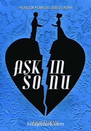 Aşkın Sonu / Yalnızlık Korkusu Serisi 1. Kitap