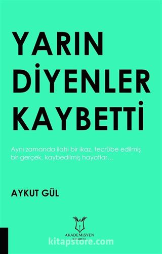 Yarın Diyenler Kaybetti