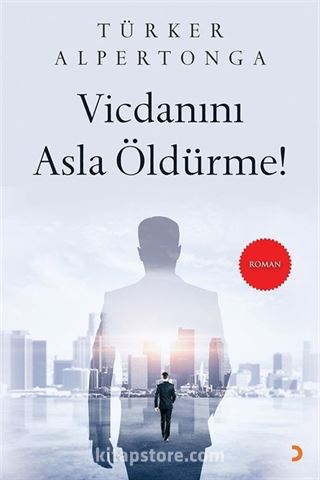 Vicdanını Asla Öldürme!