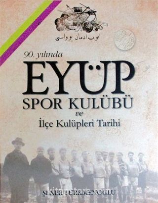 90. Yılında Eyüp Spor Kulübü ve İlçe Kulüpleri Tarihi